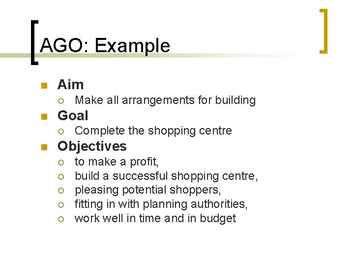 AGO: Example n Aim ¡ n Goal ¡ n Make all arrangements for building