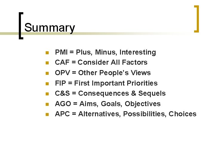 Summary n n n n PMI = Plus, Minus, Interesting CAF = Consider All