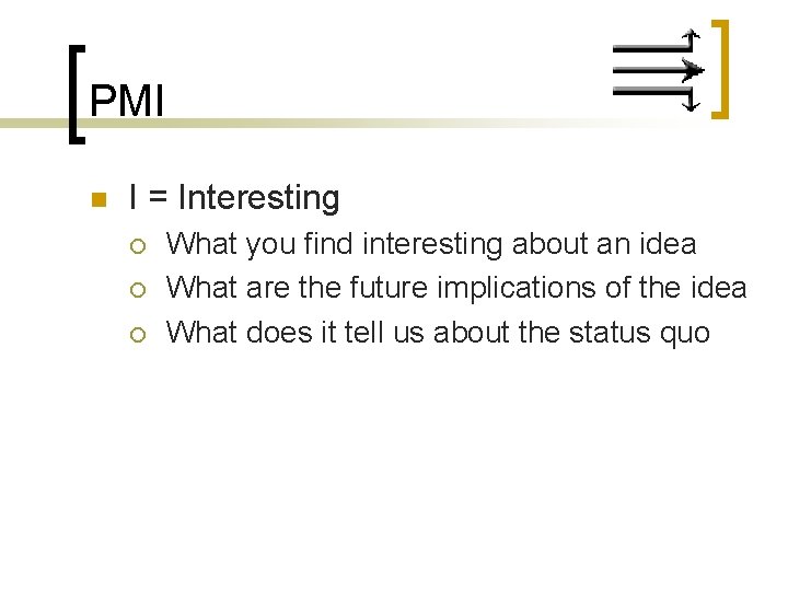 PMI n I = Interesting ¡ ¡ ¡ What you find interesting about an