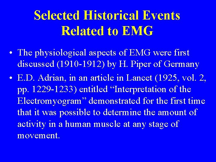 Selected Historical Events Related to EMG • The physiological aspects of EMG were first
