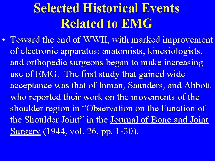 Selected Historical Events Related to EMG • Toward the end of WWII, with marked