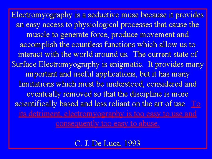 Electromyography is a seductive muse because it provides an easy access to physiological processes