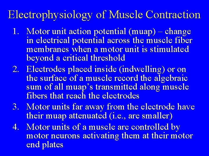 Electrophysiology of Muscle Contraction 1. Motor unit action potential (muap) – change in electrical