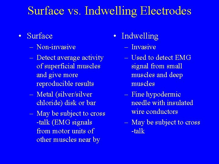 Surface vs. Indwelling Electrodes • Surface – Non-invasive – Detect average activity of superficial