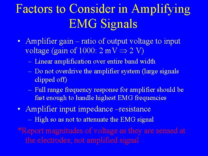 Factors to Consider in Amplifying EMG Signals • Amplifier gain – ratio of output