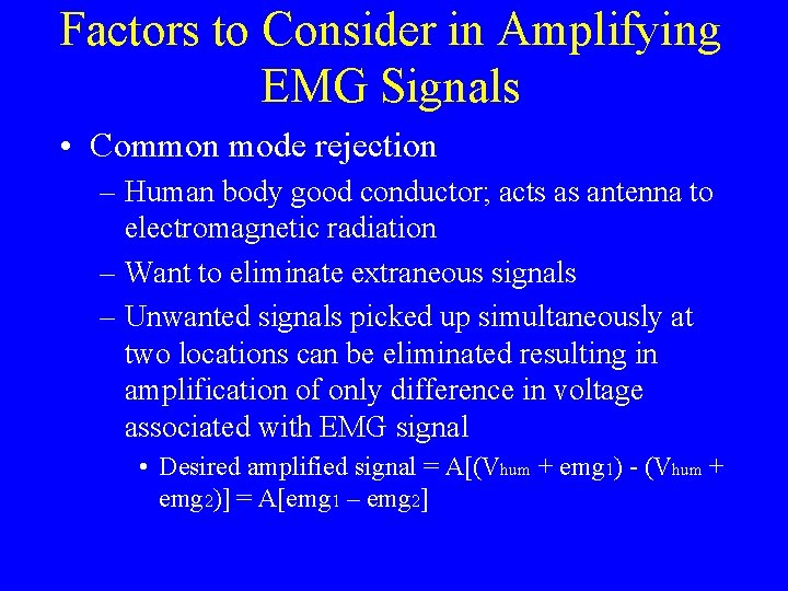Factors to Consider in Amplifying EMG Signals • Common mode rejection – Human body