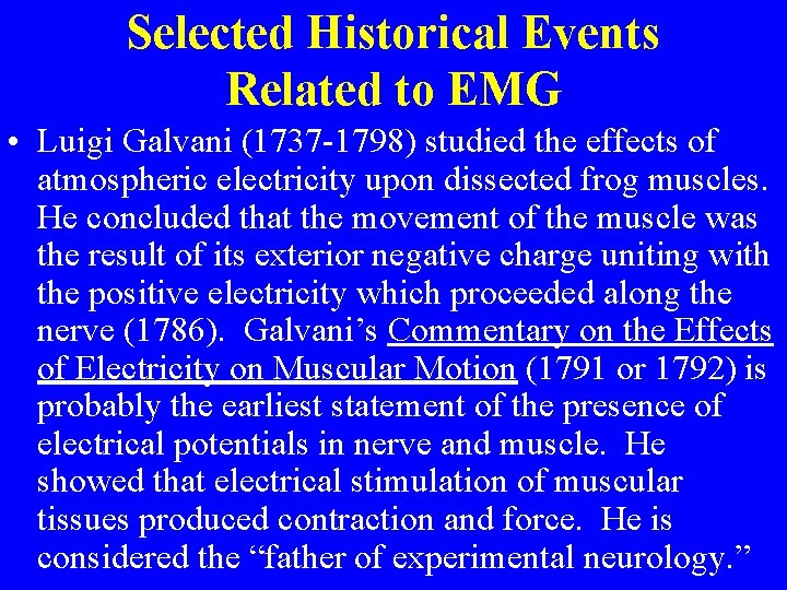 Selected Historical Events Related to EMG • Luigi Galvani (1737 -1798) studied the effects