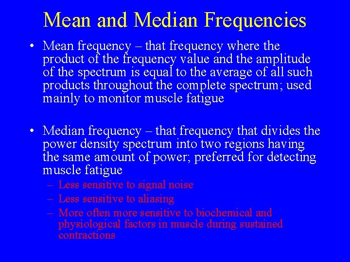 Mean and Median Frequencies • Mean frequency – that frequency where the product of