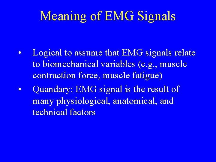 Meaning of EMG Signals • • Logical to assume that EMG signals relate to