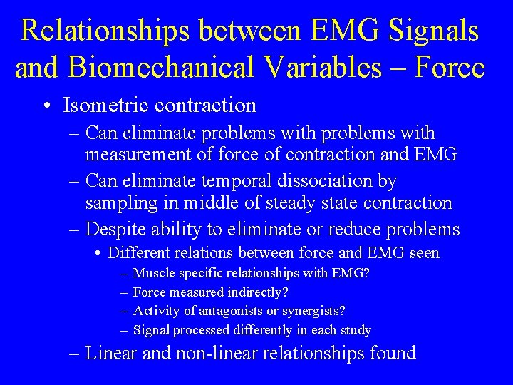 Relationships between EMG Signals and Biomechanical Variables – Force • Isometric contraction – Can