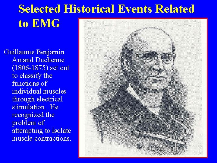 Selected Historical Events Related to EMG Guillaume Benjamin Amand Duchenne (1806 -1875) set out