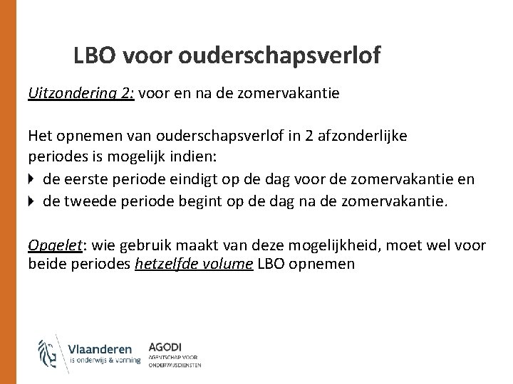 LBO voor ouderschapsverlof Uitzondering 2: voor en na de zomervakantie Het opnemen van ouderschapsverlof