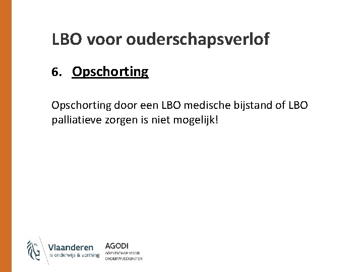 LBO voor ouderschapsverlof 6. Opschorting door een LBO medische bijstand of LBO palliatieve zorgen