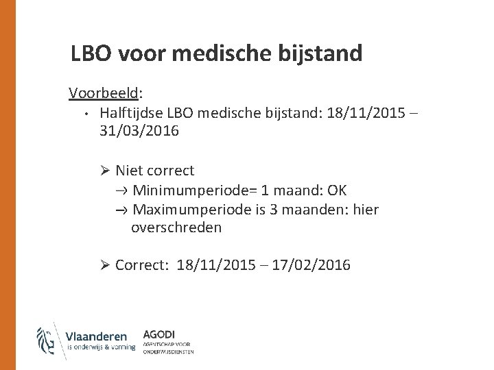 LBO voor medische bijstand Voorbeeld: • Halftijdse LBO medische bijstand: 18/11/2015 – 31/03/2016 Ø