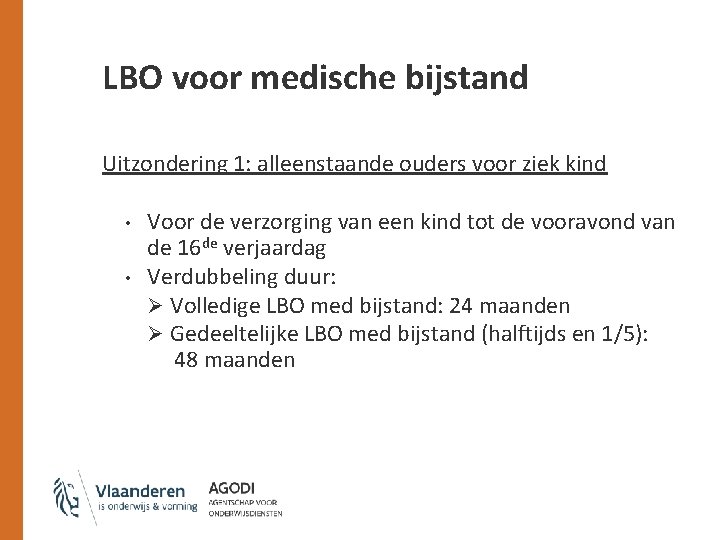 LBO voor medische bijstand Uitzondering 1: alleenstaande ouders voor ziek kind • • Voor