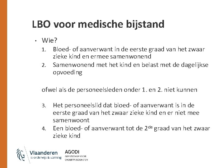 LBO voor medische bijstand • Wie? Bloed- of aanverwant in de eerste graad van