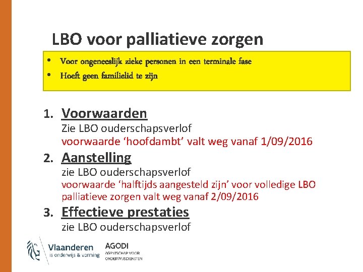 LBO voor palliatieve zorgen • Voor ongeneeslijk zieke personen in een terminale fase •