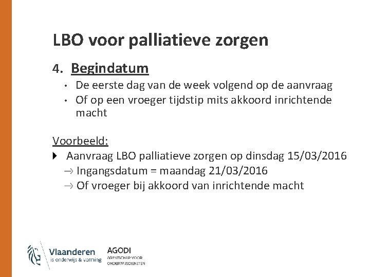 LBO voor palliatieve zorgen 4. Begindatum • • De eerste dag van de week