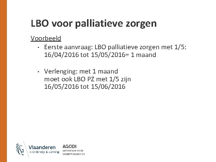 LBO voor palliatieve zorgen Voorbeeld • Eerste aanvraag: LBO palliatieve zorgen met 1/5: 16/04/2016