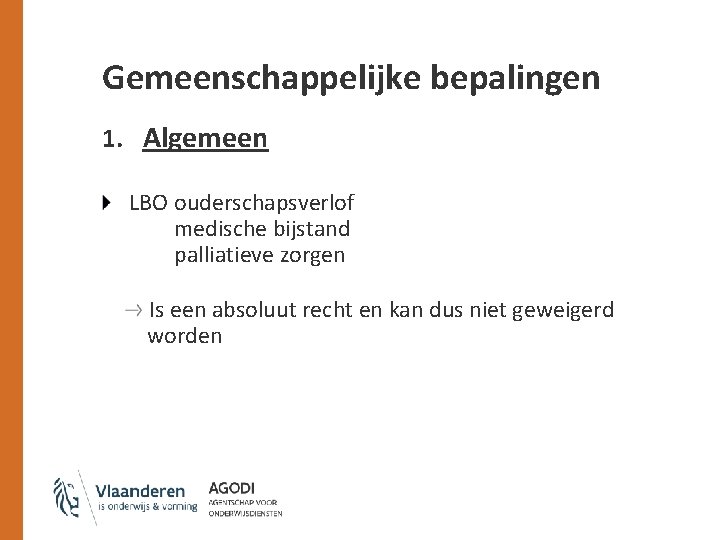 Gemeenschappelijke bepalingen 1. Algemeen LBO ouderschapsverlof medische bijstand palliatieve zorgen Is een absoluut recht