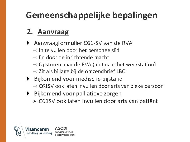 Gemeenschappelijke bepalingen 2. Aanvraagformulier C 61 -SV van de RVA In te vullen door