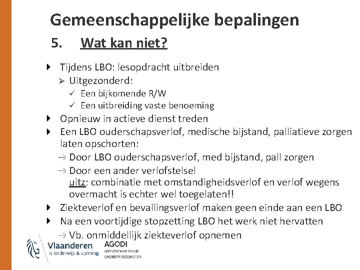 Gemeenschappelijke bepalingen 5. Wat kan niet? Tijdens LBO: lesopdracht uitbreiden Ø Uitgezonderd: ü Een