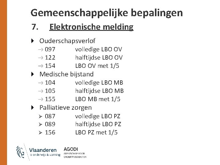 Gemeenschappelijke bepalingen 7. Elektronische melding Ouderschapsverlof 097 122 154 volledige LBO OV halftijdse LBO