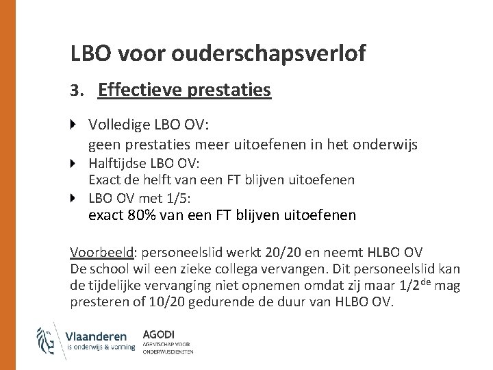 LBO voor ouderschapsverlof 3. Effectieve prestaties Volledige LBO OV: geen prestaties meer uitoefenen in