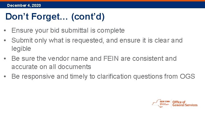 December 4, 2020 Don’t Forget… (cont’d) • Ensure your bid submittal is complete •