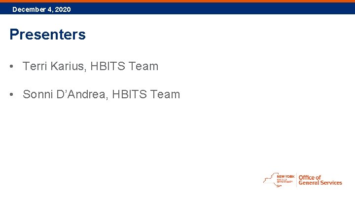 December 4, 2020 Presenters • Terri Karius, HBITS Team • Sonni D’Andrea, HBITS Team