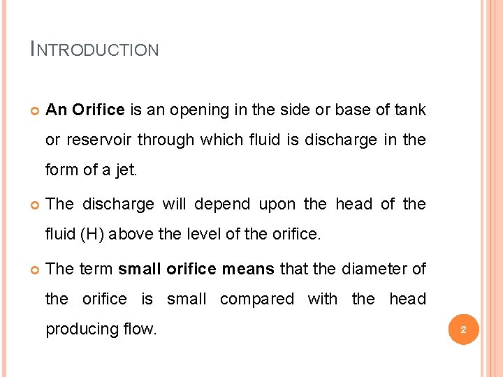 INTRODUCTION An Orifice is an opening in the side or base of tank or