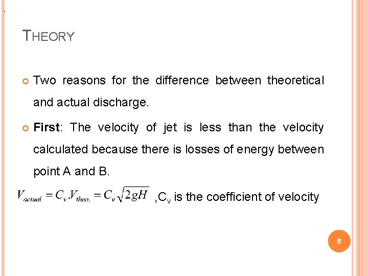 , THEORY Two reasons for the difference between theoretical and actual discharge. First: The