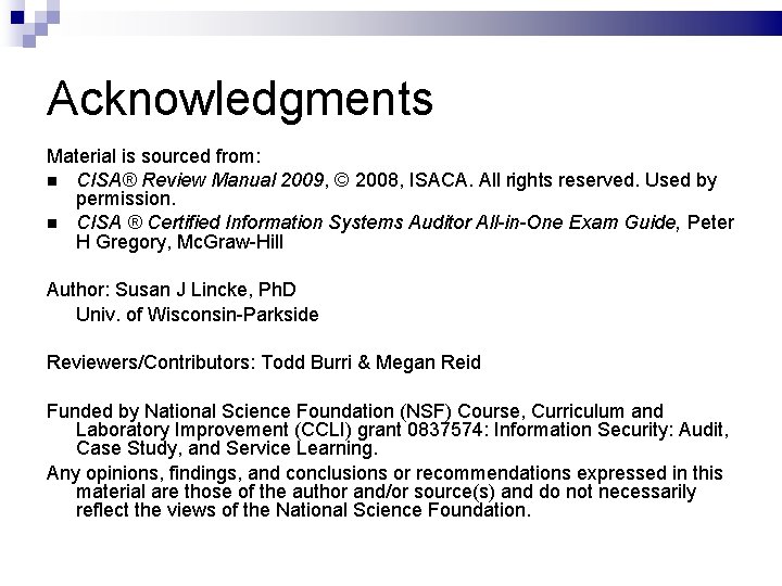 Acknowledgments Material is sourced from: CISA® Review Manual 2009, © 2008, ISACA. All rights