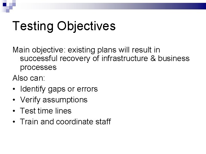 Testing Objectives Main objective: existing plans will result in successful recovery of infrastructure &