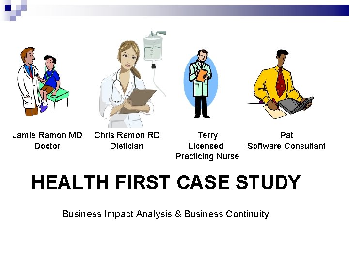 Jamie Ramon MD Doctor Chris Ramon RD Dietician Terry Pat Licensed Software Consultant Practicing