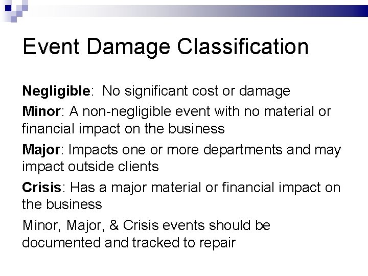 Event Damage Classification Negligible: No significant cost or damage Minor: A non-negligible event with