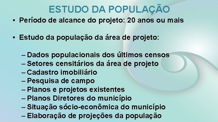 ESTUDO DA POPULAÇÃO • Período de alcance do projeto: 20 anos ou mais •