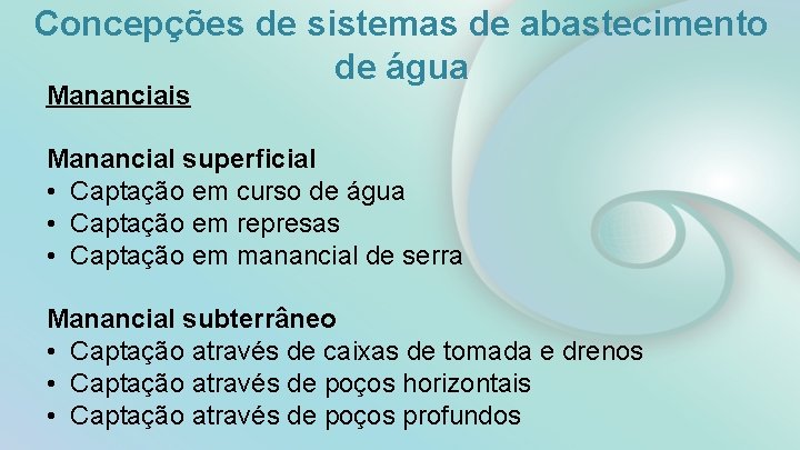 Concepções de sistemas de abastecimento de água Mananciais Manancial superficial • Captação em curso