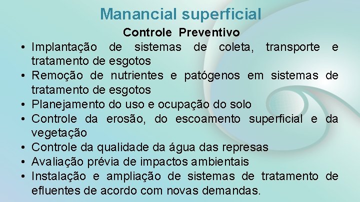 Manancial superficial • • Controle Preventivo Implantação de sistemas de coleta, transporte e tratamento