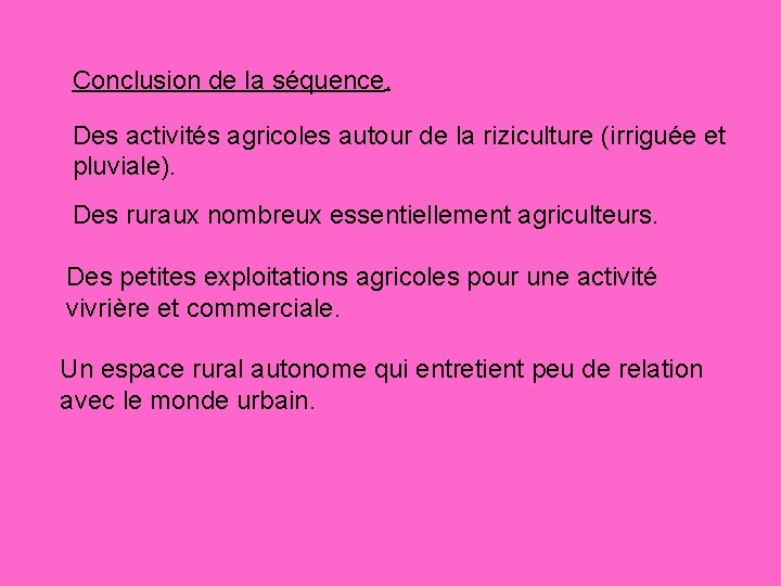 Conclusion de la séquence. Des activités agricoles autour de la riziculture (irriguée et pluviale).