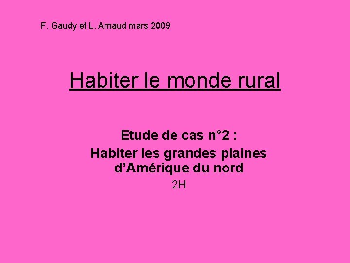 F. Gaudy et L. Arnaud mars 2009 Habiter le monde rural Etude de cas