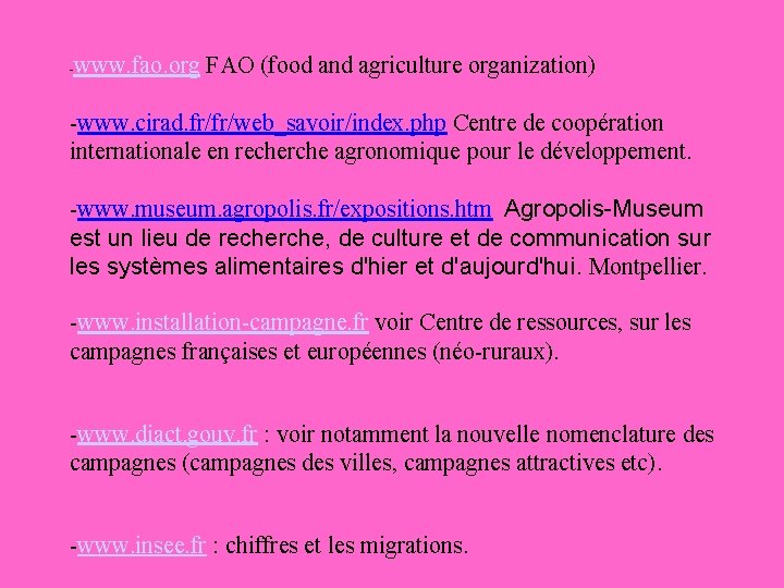 www. fao. org FAO (food and agriculture organization) -www. cirad. fr/fr/web_savoir/index. php Centre de