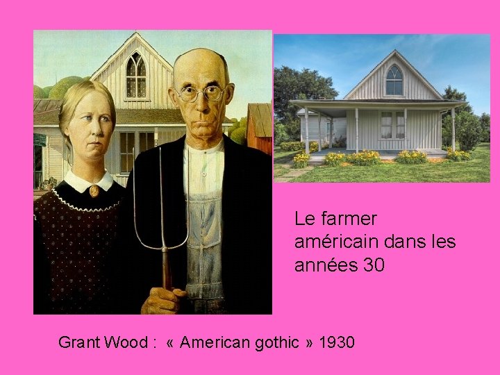 Le farmer américain dans les années 30 Grant Wood : « American gothic »
