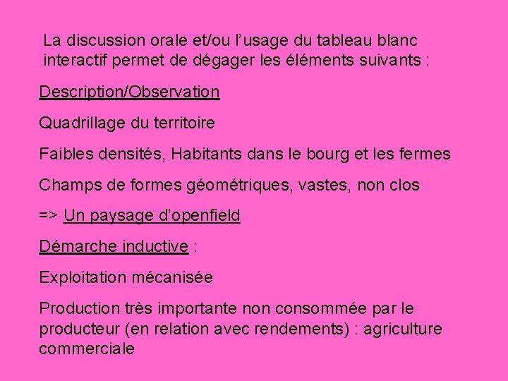 La discussion orale et/ou l’usage du tableau blanc interactif permet de dégager les éléments