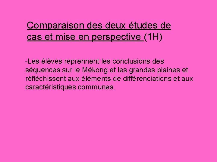 Comparaison des deux études de cas et mise en perspective (1 H) -Les élèves