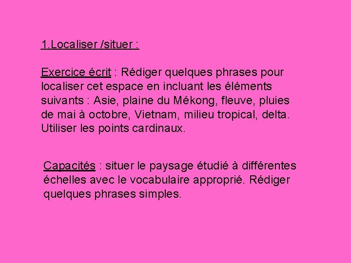 1. Localiser /situer : Exercice écrit : Rédiger quelques phrases pour localiser cet espace