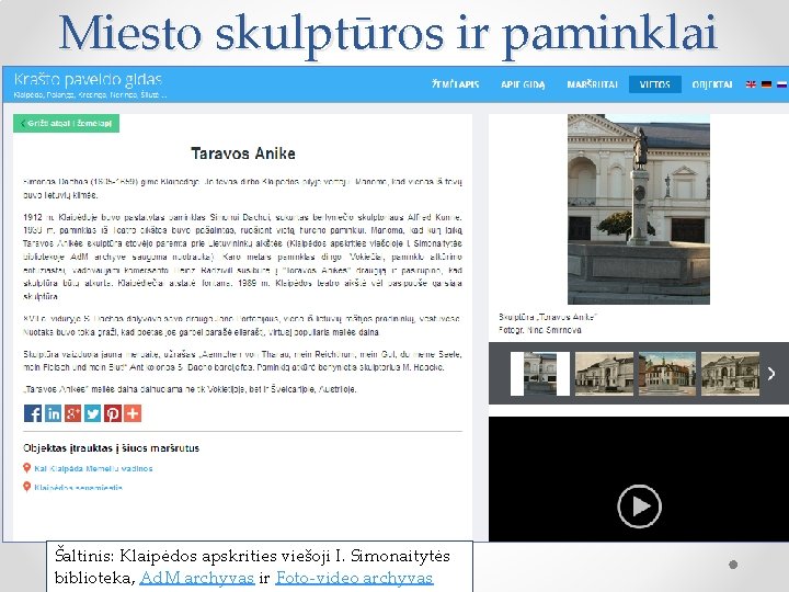 Miesto skulptūros ir paminklai Šaltinis: Klaipėdos apskrities viešoji I. Simonaitytės biblioteka, Ad. M archyvas