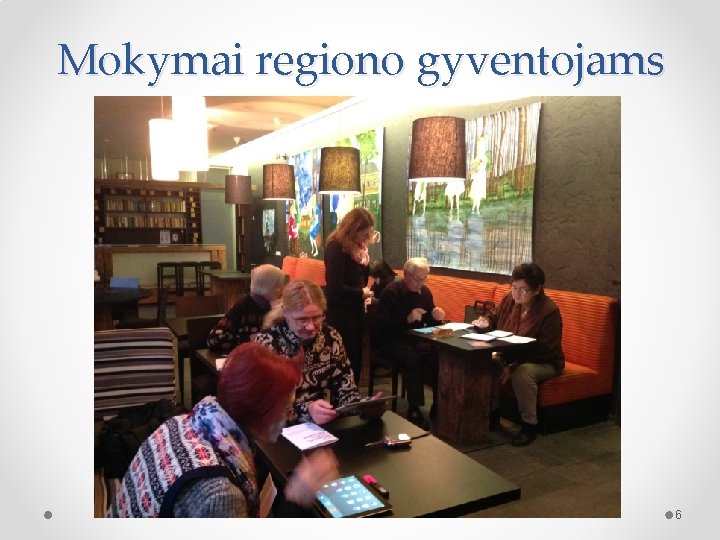 Mokymai regiono gyventojams 6 