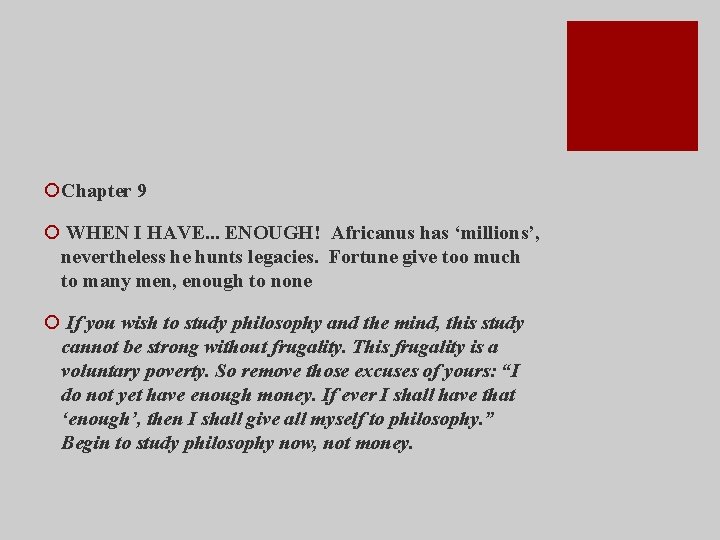 ¡Chapter 9 ¡ WHEN I HAVE. . . ENOUGH! Africanus has ‘millions’, nevertheless he