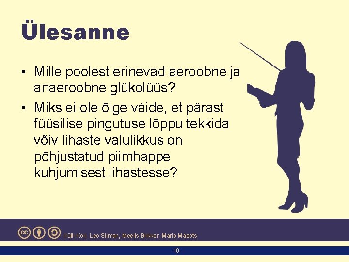 Ülesanne • Mille poolest erinevad aeroobne ja anaeroobne glükolüüs? • Miks ei ole õige